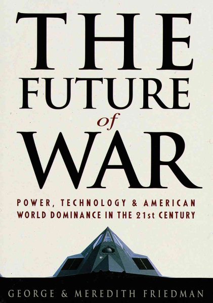 The Future of War: Power, Technology and American World Dominance in the 21st Century cover