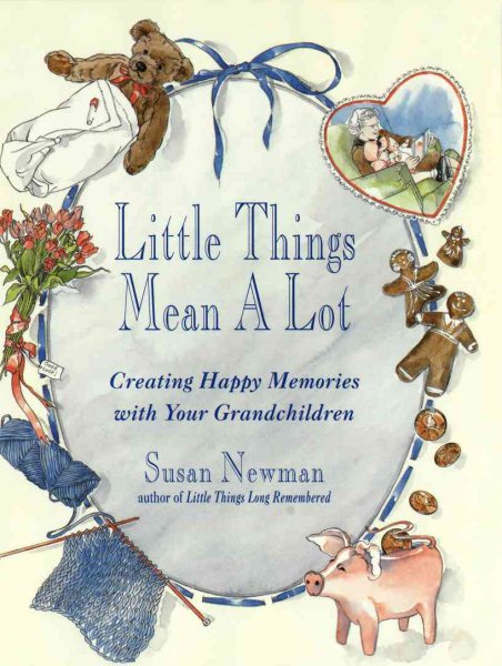 Little Things Mean a Lot: Creating Happy Memories with Your Grandchildren cover