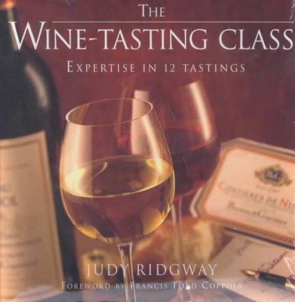 The Wine-Tasting Class: Expertise in 12 Tastings cover