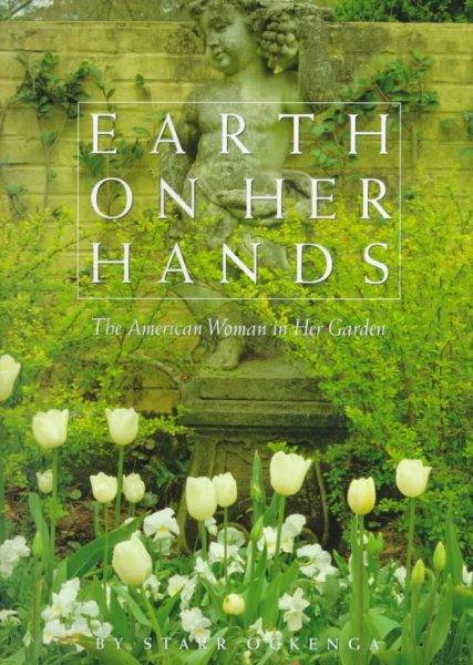 Earth on Her Hands: The American Woman in Her Garden cover