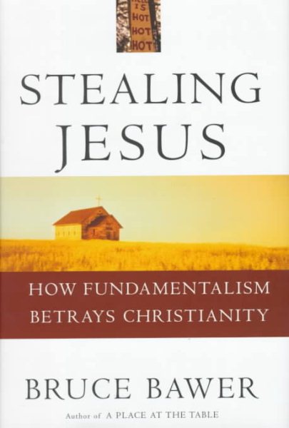 Stealing Jesus: How Fundamentalism Betrays Christianity cover