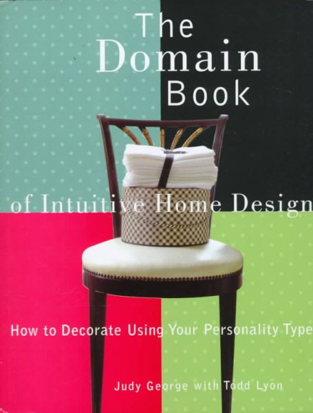 The Domain Book of Intuitive Home Design: How to Decorate Using Your Personality Type