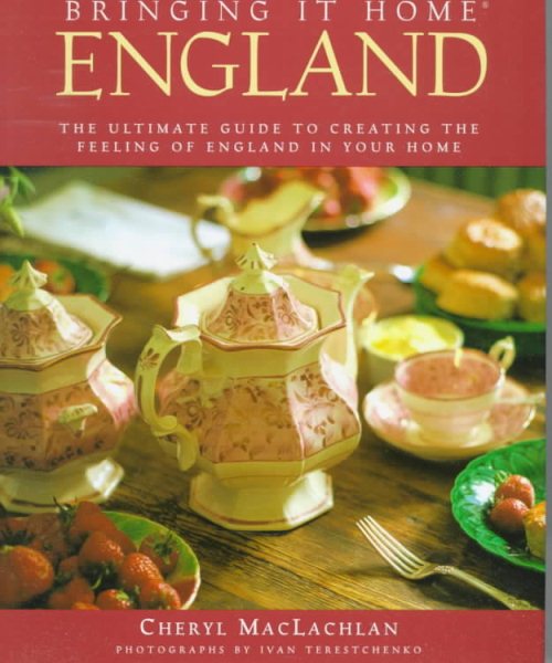 Bringing It Home: England: The Ultimate Guide to Creating the Feeling of England in Your Home cover
