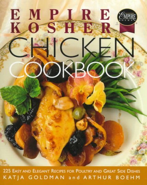 Empire Kosher Chicken Cookbook: 225 Easy and Elegant Recipes for Poultry and Great Side Dishes cover
