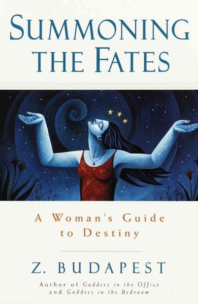 Summoning the Fates: A Woman's Guide to Destiny