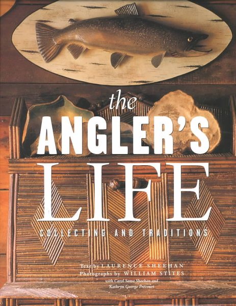 The Angler's Life: Collecting and Traditions cover