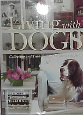 Living with Dogs: Collecting and Traditions, At Home and Afield cover