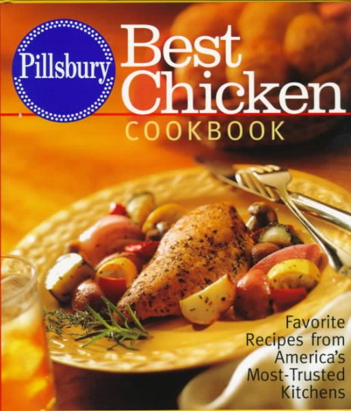 Pillsbury: Best Chicken Cookbook: Favorite Recipes from America's Most-Trusted Kitchens cover
