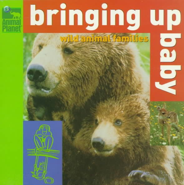 Bringing Up Baby: Wild Animal Families (Animal Planet) cover