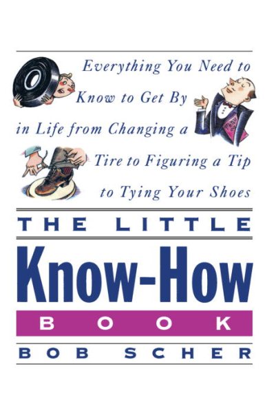 The Little Know-How Book: Everything You Need to Know to Get By in Life from Changing a Tire to Figuring a Tip to Tying Your Shoes cover