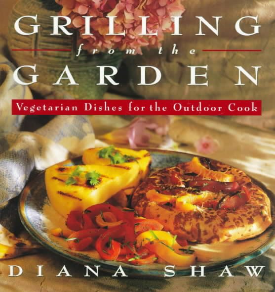 Grilling from the Garden: Vegetarian Dishes for the Outdoor Cook cover