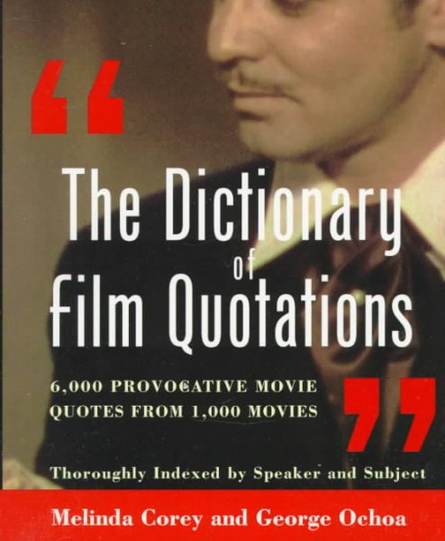 The Dictionary of Film Quotations: 6,000 Provocative Movie Quotes from 1,000 Movies cover