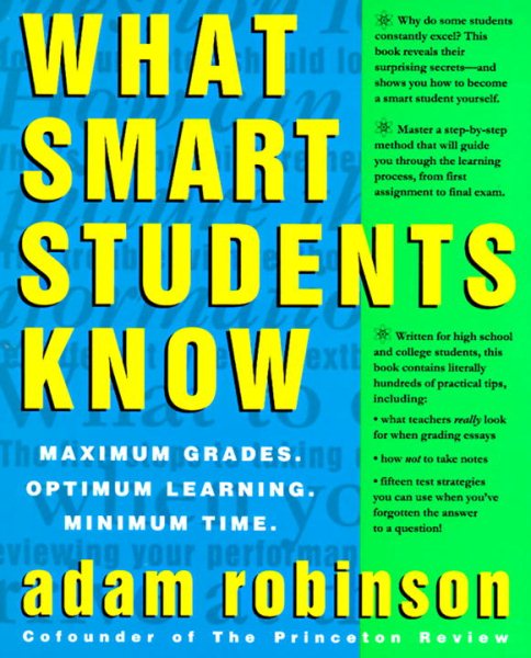 What Smart Students Know: Maximum Grades. Optimum Learning. Minimum Time. cover