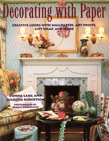 Decorating With Paper: Creative Looks with Wallpapers, Art Prints, Gift Wrap, and More cover