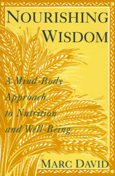 Nourishing Wisdom: A Mind-Body Approach to Nutrition and Well-Being cover
