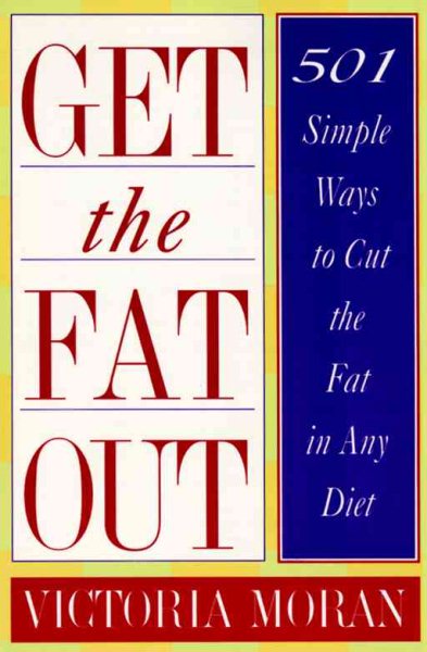 Get The Fat Out: 501 Simple Ways to Cut the Fat in Any Diet