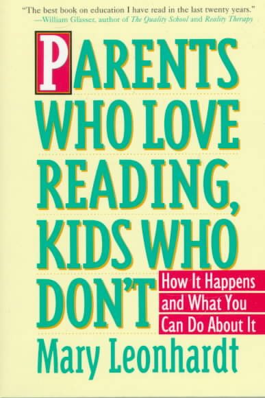 Parents Who Love Reading, Kids Who Don't: How It Happens and What You Can Do About It cover