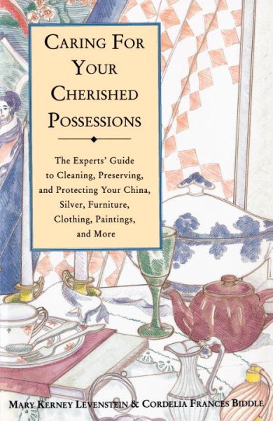 Caring for Your Cherished Possessions: The Experts' Guide to Cleaning, Preserving, and Protecting Your China, Silver, cover