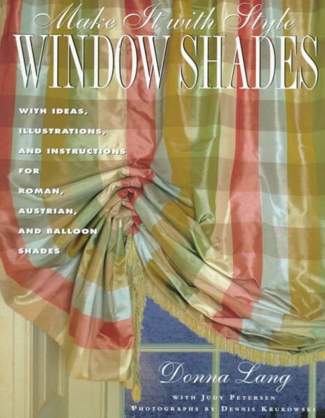 Make It with Style: Window Shades: Creating Roman, Balloon, and Austrian Shades