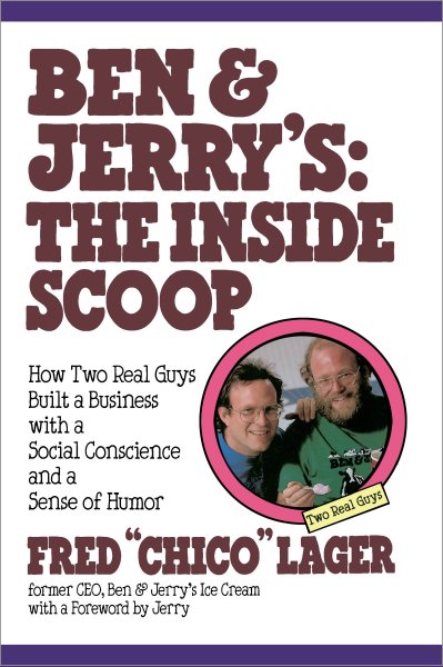 Ben & Jerry's: The Inside Scoop: How Two Real Guys Built a Business with a Social Conscience and a Sense of Humor cover