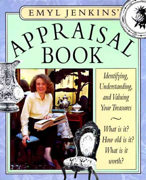 Emyl Jenkins' Appraisal Book: Identifying, Understanding, and Valuing Your Treasures cover