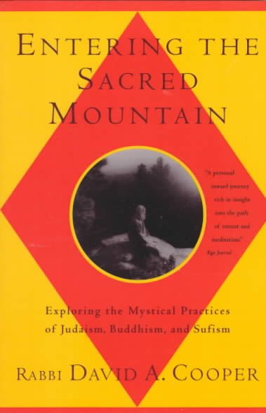 Entering The Sacred Mountain: Exploring the Mystical Practices of Judaism, Buddhism, and Sufism cover