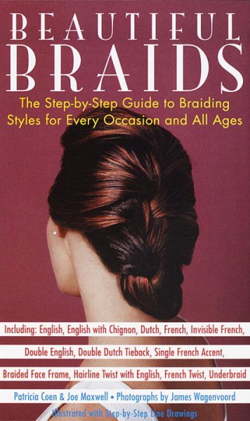 Beautiful Braids: The Step-by-Step Guide to Braiding Styles for Every Occasion and All Ages cover