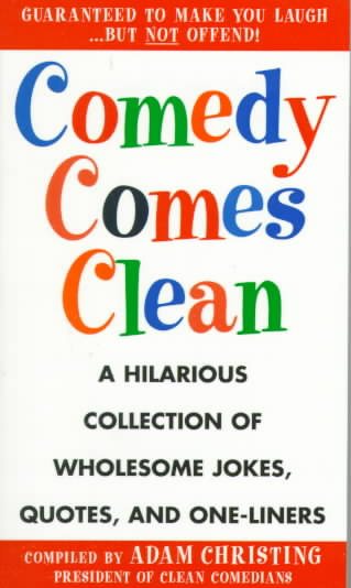 Comedy Comes Clean: A Hilarious Collection of Wholesome Jokes, Quotes, and One-Liners cover