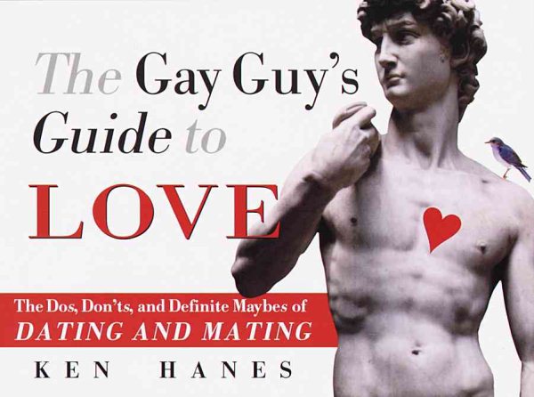 The Gay Guy's Guide to Love: The Dos, Don'ts, and Definite Maybes of Dating and Mating cover
