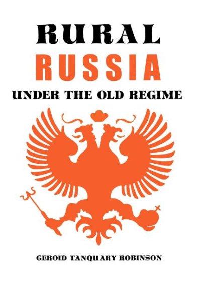 Rural Russia Under the Old Regime: A History of the Landlord-Peasant World and a Prologue to the Peasant Revolution of 1917