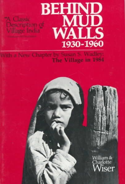 Behind Mud Walls, 1930-1960: With a Sequel: The Village in 1970 cover
