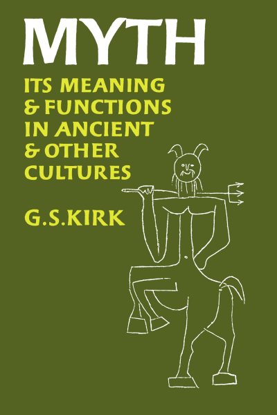 Myth: Its Meaning and Functions in Ancient and Other Cultures (Volume 40) (Sather Classical Lectures) cover