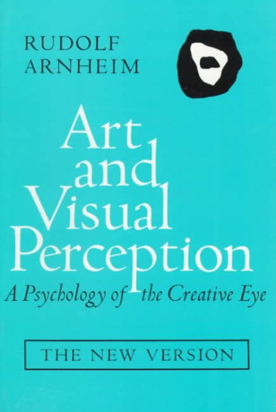 Art and Visual Perception: A Psychology of the Creative Eye, The New Version, Second edition, Revised and Enlarged cover