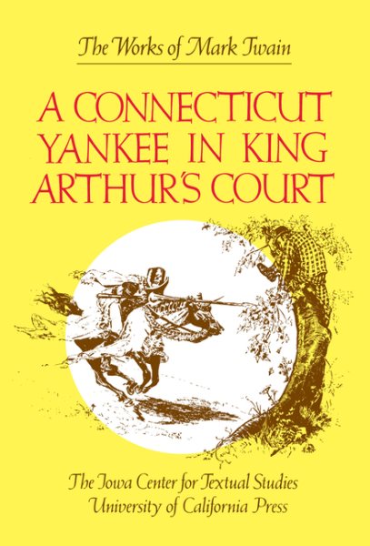 A Connecticut Yankee in King Arthur's Court (The Works of Mark Twain, Volume 9) cover