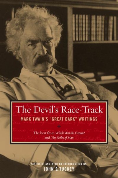 The Devil's Race-Track: Mark Twain's Great Dark Writings. The Best from Which Was the Dream? and Fables of Man cover