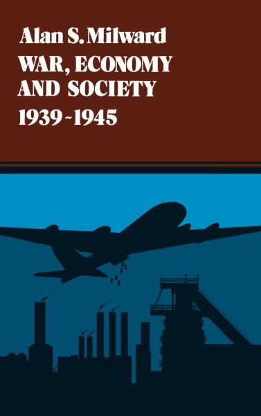 War, Economy and Society, 1939-1945 (Volume 5) (History of the World Economy in the Twentieth Century) cover