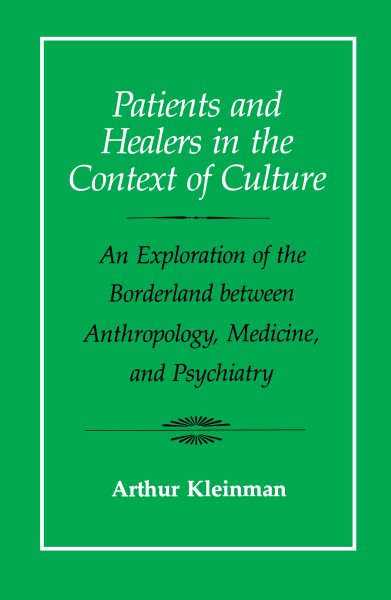 Patients and Healers in the Context of Culture: An Exploration of the Borderland Between Anthropology, Medicine, and Psychiatry (Volume 5) cover