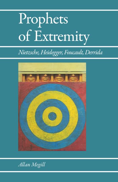 Prophets of Extremity: Nietzsche, Heidegger, Foucault, Derrida cover