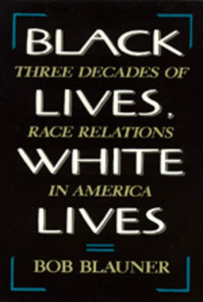 Black Lives, White Lives: Three Decades of Race Relations in America cover