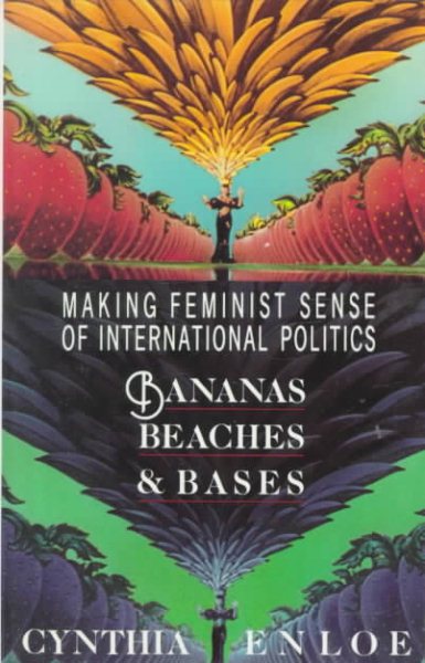 Bananas, Beaches and Bases: Making Feminist Sense of International Politics cover