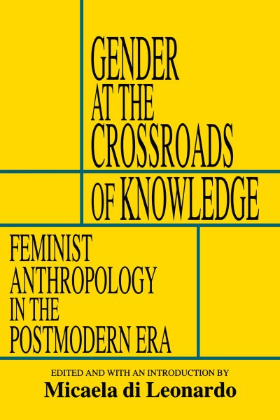 Gender at the Crossroads of Knowledge: Feminist Anthropology in the Postmodern Era cover
