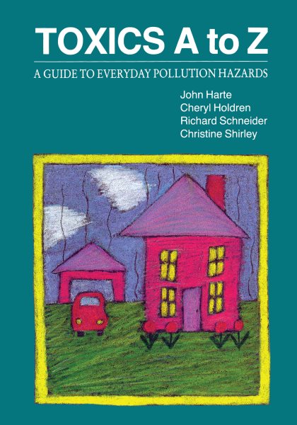 Toxics A to Z: A Guide to Everyday Pollution Hazards cover