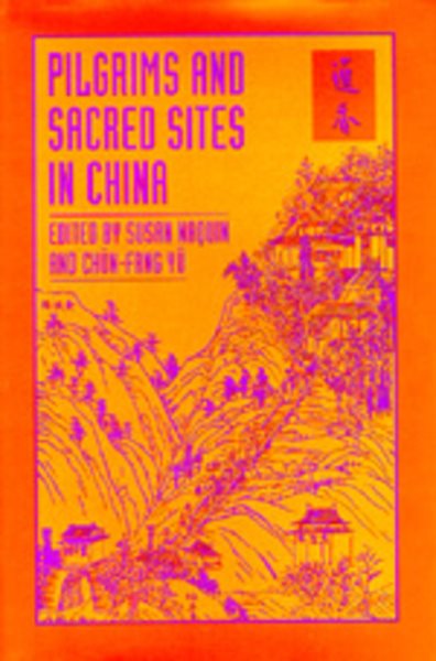 Pilgrims and Sacred Sites in China (Volume 15) (Studies on China) cover