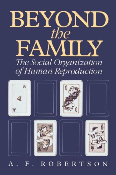 Beyond the Family: The Social Organization of Human Reproduction cover
