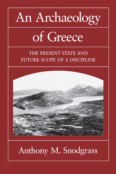 An Archaeology of Greece: The Present State and Future Scope of a Discipline (Volume 53) (Sather Classical Lectures) cover