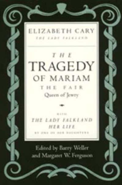 The Tragedy of Mariam, the Fair Queen of Jewry: with The Lady Falkland: Her Life, by One of Her Daughters cover