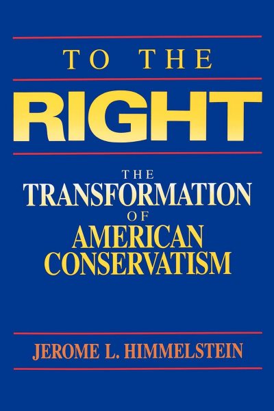 To the Right: The Transformation of American Conservatism cover
