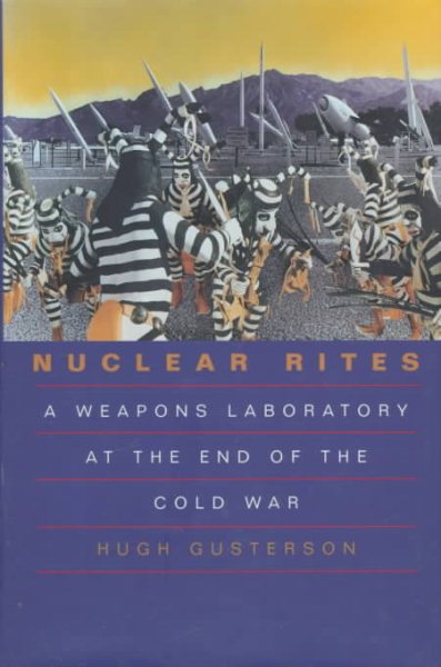 Nuclear Rites: A Weapons Laboratory at the End of the Cold War cover