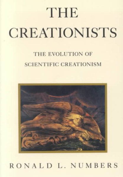 The Creationists: The Evolution of Scientific Creationism cover