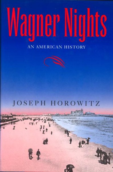 Wagner Nights: An American History (California Studies in 19th-Century Music) cover